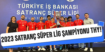 Satranç Süper Lig Şampiyonu THY. Oldu!..